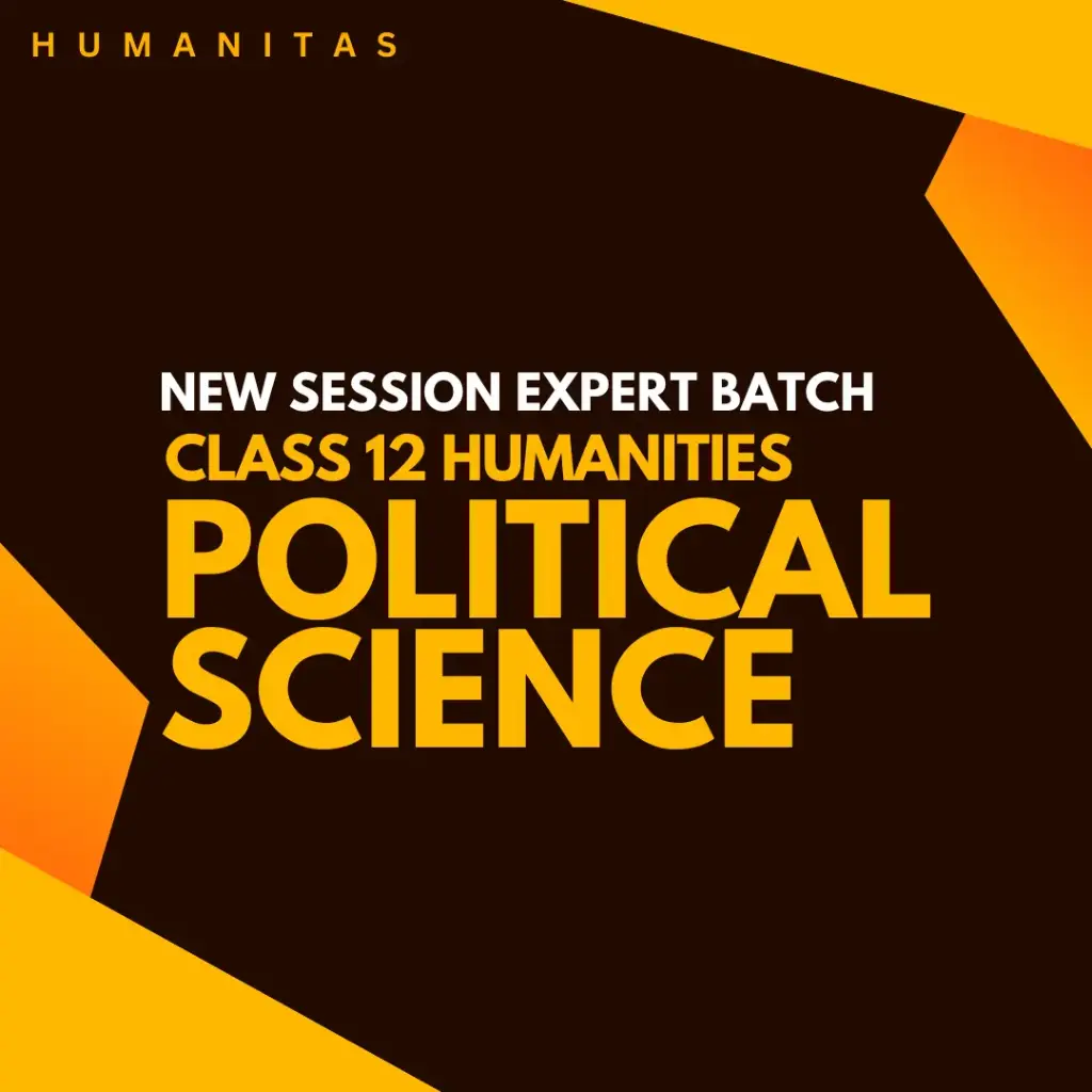 CLASS 12 POLITICAL SCIENCE NEW SESSION BATCH 2025-26 HUMANITAS